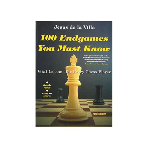 Full Download 100 Endgames You Must Know Vital Lessons For Every Chess Player By Jess De La Villa