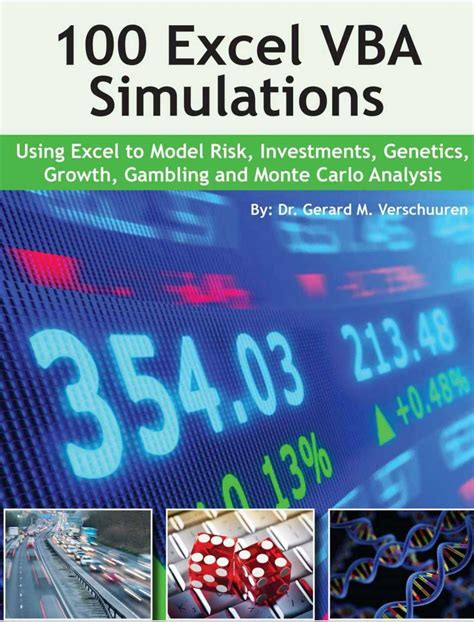 Read Online 100 Excel Vba Simulations Using Excel Vba To Model Risk Investments Genetics Growth Gambling And Monte Carlo Analysis By Dr Gerard M Verschuuren