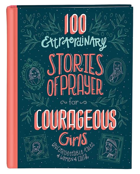 Download 100 Extraordinary Stories Of Prayer For Courageous Girls Unforgettable Tales Of Women Of Faith By Jean Fischer
