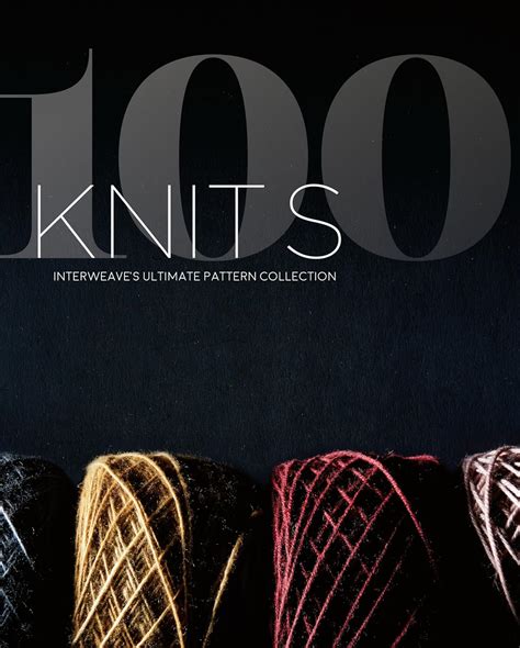 Download 100 Knits Interweaves Ultimate Pattern Collection By Interweave Editors