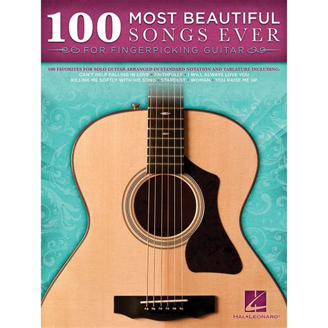 Full Download 100 Most Beautiful Songs Ever For Fingerpicking Guitar By Hal Leonard Publishing Company