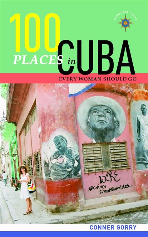Read Online 100 Places In Cuba Every Woman Should Go By Conner Gorry
