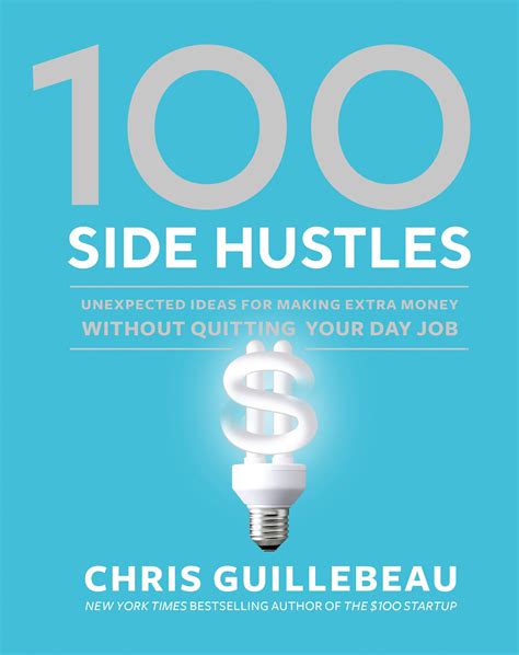 Full Download 100 Side Hustles Ideas For Making Extra Money By Chris Guillebeau