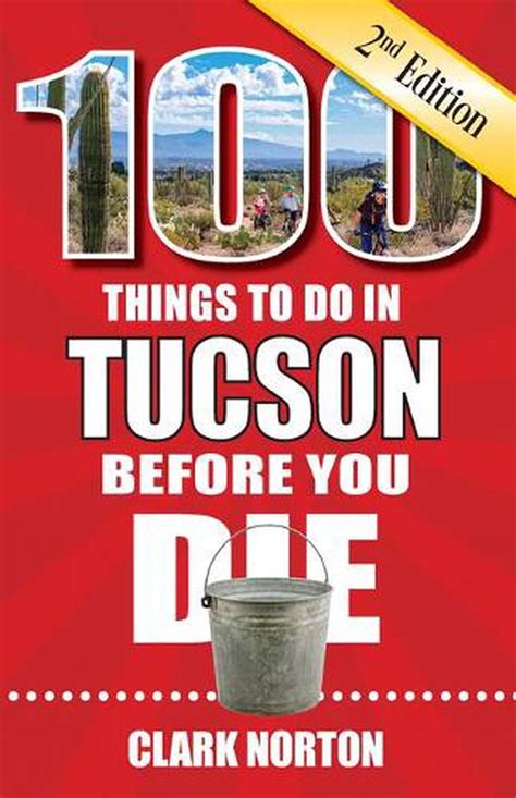 Download 100 Things To Do In Tucson Before You Die By Clark Norton