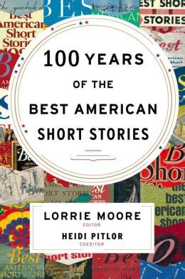 Download 100 Years Of The Best American Short Stories By Lorrie Moore