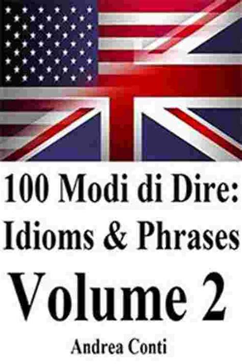 Read Online 100 Modi Di Dire In Inglese Idioms Phrases Volume 2 File Type Pdf 