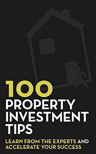 Read Online 100 Property Investment Tips Learn From The Experts And Accelerate Your Success 