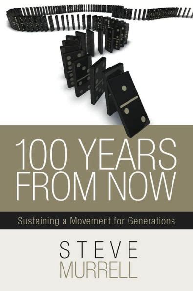 Download 100 Years From Now Sustaining A Movement For Generations Ebook 