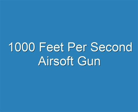 1000 Feet Per Second
