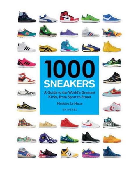 Download 1000 Sneakers A Guide To The Worlds Greatest Kicks From Sport To Street By Mathieu Le Maux