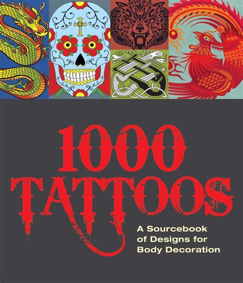 Download 1000 Tattoos A Sourcebook Of Designs For Body Decoration By Carlton Books