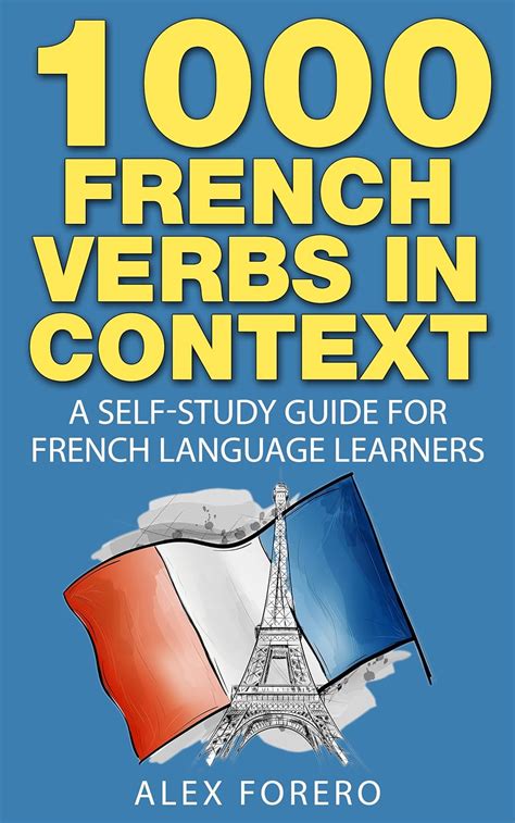 Read Online 1000 French Verbs In Context A Self Study Guide For French Language Learners 1000 Verb Lists In Context Book 2 French Edition 