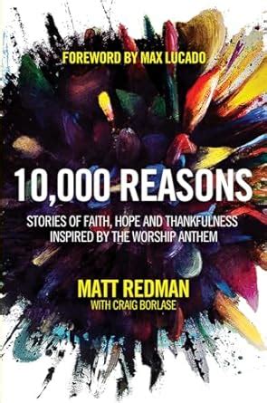Read Online 10000 Reasons Stories Of Faith Hope And Thankfulness Inspired By The Worship Anthem By Matt Redman