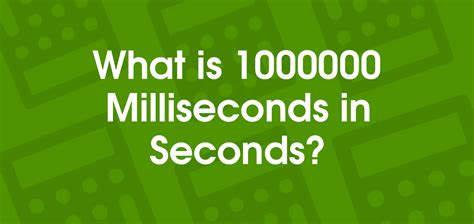 1000000 milliseconds to seconds. .  ...