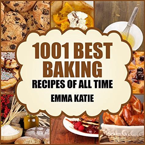Download 1001 Best Baking Recipes Of All Time By Emma Katie