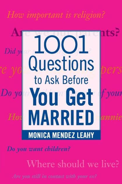 Full Download 1001 Questions To Ask Before You Get Married By Monica Mendez Leahy