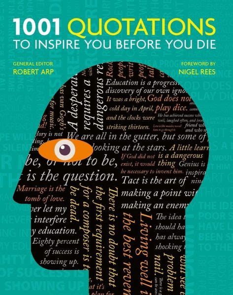 Read Online 1001 Quotations To Inspire You Before You Die By Robert Arp