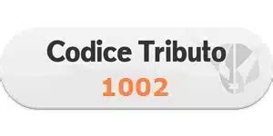 1002 Codice Tributo