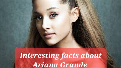 101 Amazing Facts about Ariana Grande