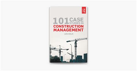 101 Case Studies In Construction Management