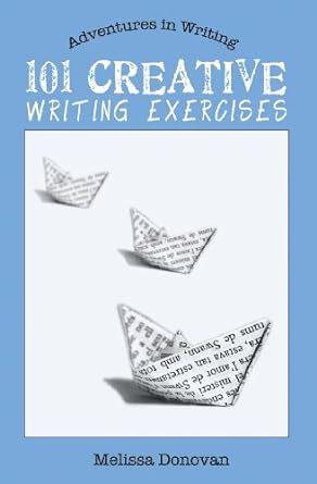 101 Creative Writing Exercises Adventures In Writing Writing Exercises - Writing Exercises