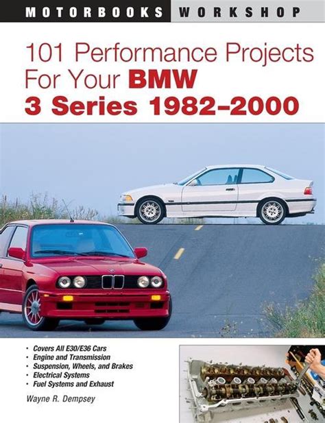 101 Performance Projects For Your Bmw 3 Series 1982 2000 Motorbooks Workshop Paperback 2006 Author Wayne R Dempsey
