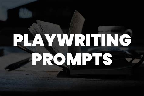 101 Playwriting Prompts To Kickstart Your Next Masterpiece Play Script Writing - Play Script Writing