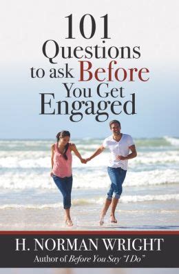 101 questions to ask before you get engaged. 101 Questions to Ask Before You Get Engaged von H. Norman Wright. 