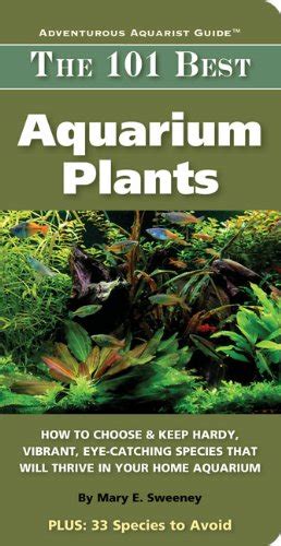 Read Online 101 Best Aquarium Plants Adventurous Aquarist Guide By Mary E Sweeny