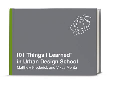 Read 101 Things I Learnedr In Urban Design School By Matthew Frederick