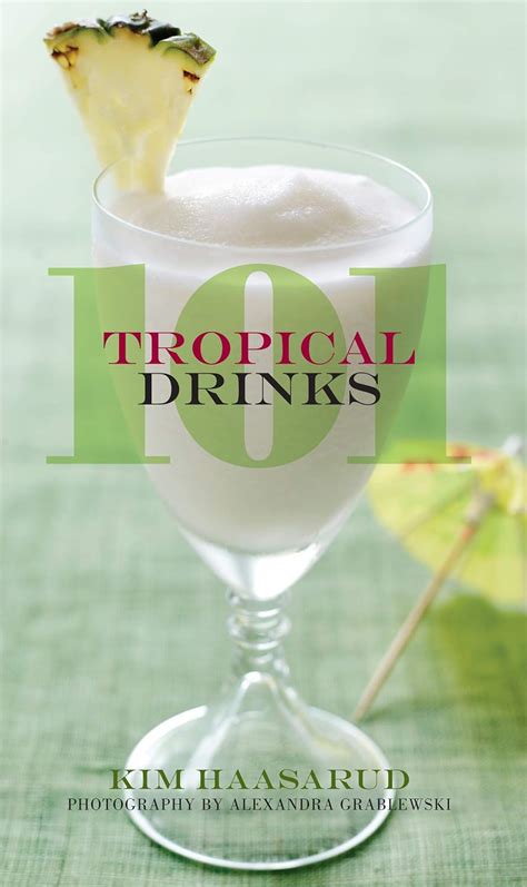 Read Online 101 Tropical Drinks By Kim Haasarud