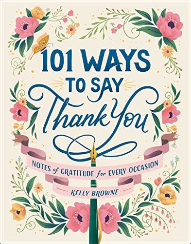 Full Download 101 Ways To Say Thank You Notes Of Gratitude For All Occasions By Kelly Browne