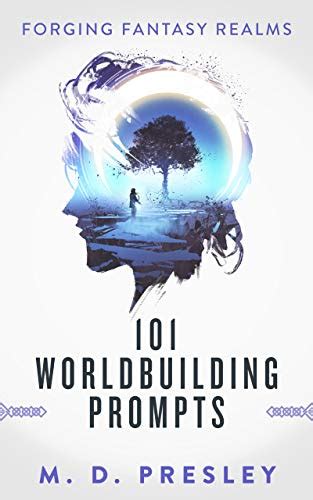 Full Download 101 Worldbuilding Prompts Forging Fantasy Realms Book 1 By Md Presley