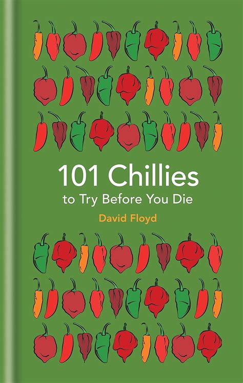 101 Chillies to Try Before You Die (101 to Try Before You Die)