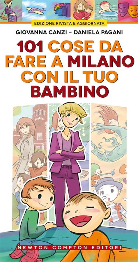 Read Online 101 Cose Da Fare A Milano Con Il Tuo Bambino Enewton Manuali E Guide 