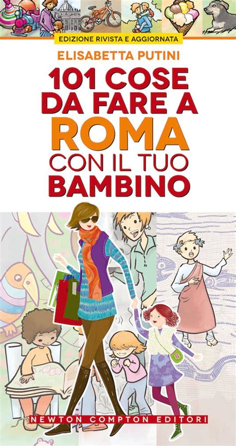 Full Download 101 Cose Da Fare A Roma Con Il Tuo Bambino Enewton Manuali E Guide 