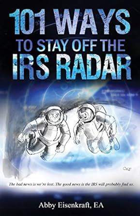 Full Download 101 Ways To Stay Off The Irs Radar 