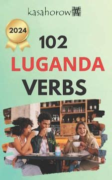 102 luganda verbs master the simple tenses of the