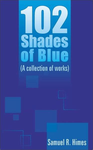 Read Online 102 Shades Of Blue A Collection Of Works By Samuel R Himes