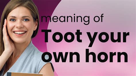 105 Words and Phrases for Toot Your Own Horn - Power Thesaurus