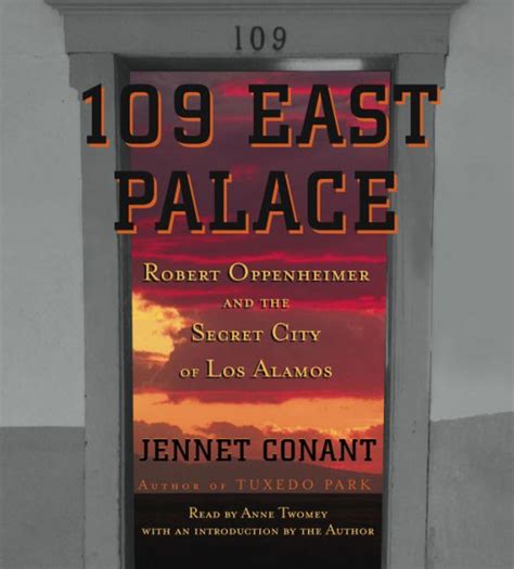 Read Online 109 East Palace Robert Oppenheimer And The Secret City Of Los Alamos By Jennet Conant
