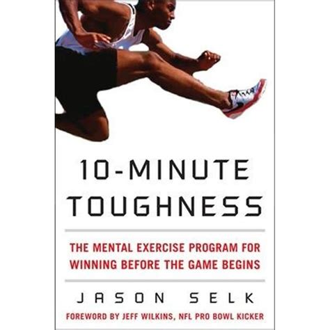 Read Online 10Minute Toughness The Mental Training Program For Winning Before The Game Begins By Jason Selk