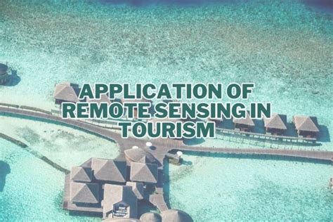 11+ Application of Remote Sensing In Tourism - Spatial … - wintechmobiles.com