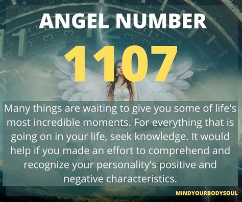 1107 angel number. What Does Angel Number 1107 Mean? If we want to have a complete understanding of what our guardian angels are trying to tell us through this number, the first thing we need to do is learn the meaning behind each digit that is included in the 1107 angel number. The angel number 1107 can be seen to be composed of the digits 1 and 0, … 