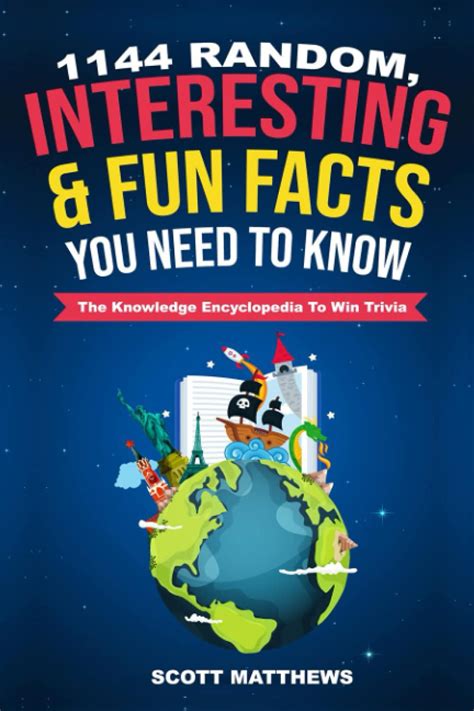 Full Download 1144 Random Interesting  Fun Facts You Need To Know  The Knowledge Encyclopedia To Win Trivia Amazing World Facts Book 1 By Scott Matthews