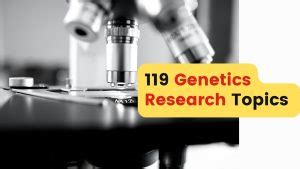 119 Impressive Genetics Research Topics For College Students - muktibox.com
