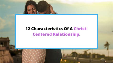 12 (Must-Have) Characteristics Of A Godly Relationship.