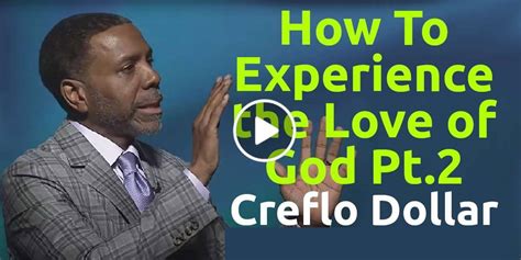 12 April How to Experience the Love of God Creflo Dollar