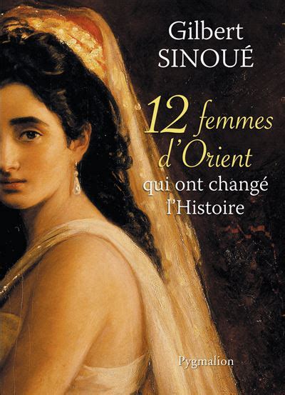 12 Femmes D Orient Qui Ont Changa C L Histoire