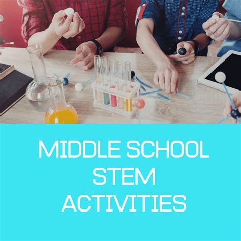 12 Interactive Middle School Stem Activities Amp Challenges Middle School Science Activity - Middle School Science Activity